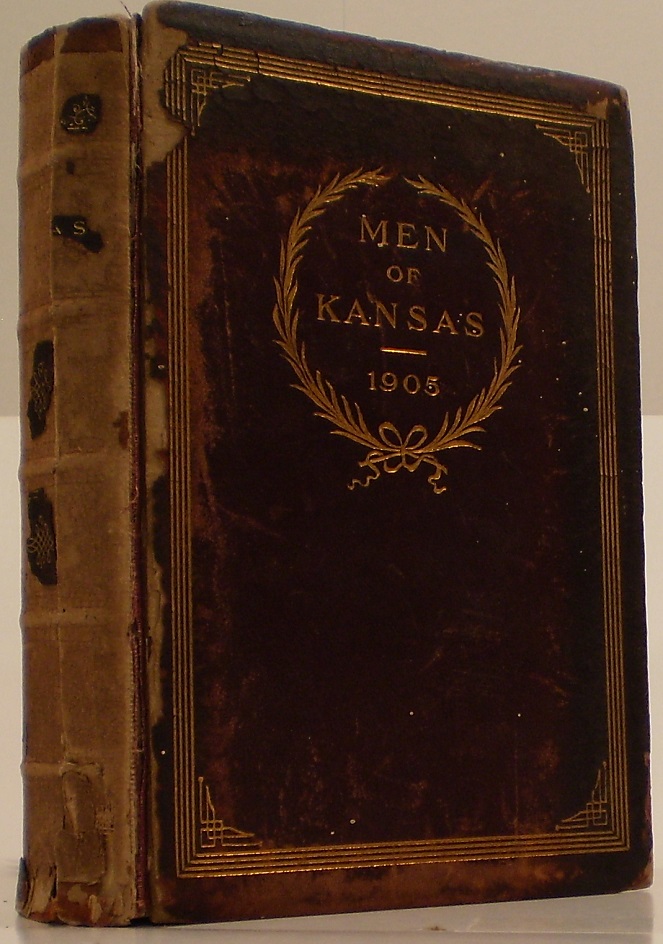 Image for Men of Kansas: a Collection of Portraits of Representative Men in Business, Professional and Official Life in the Great State of Kansas