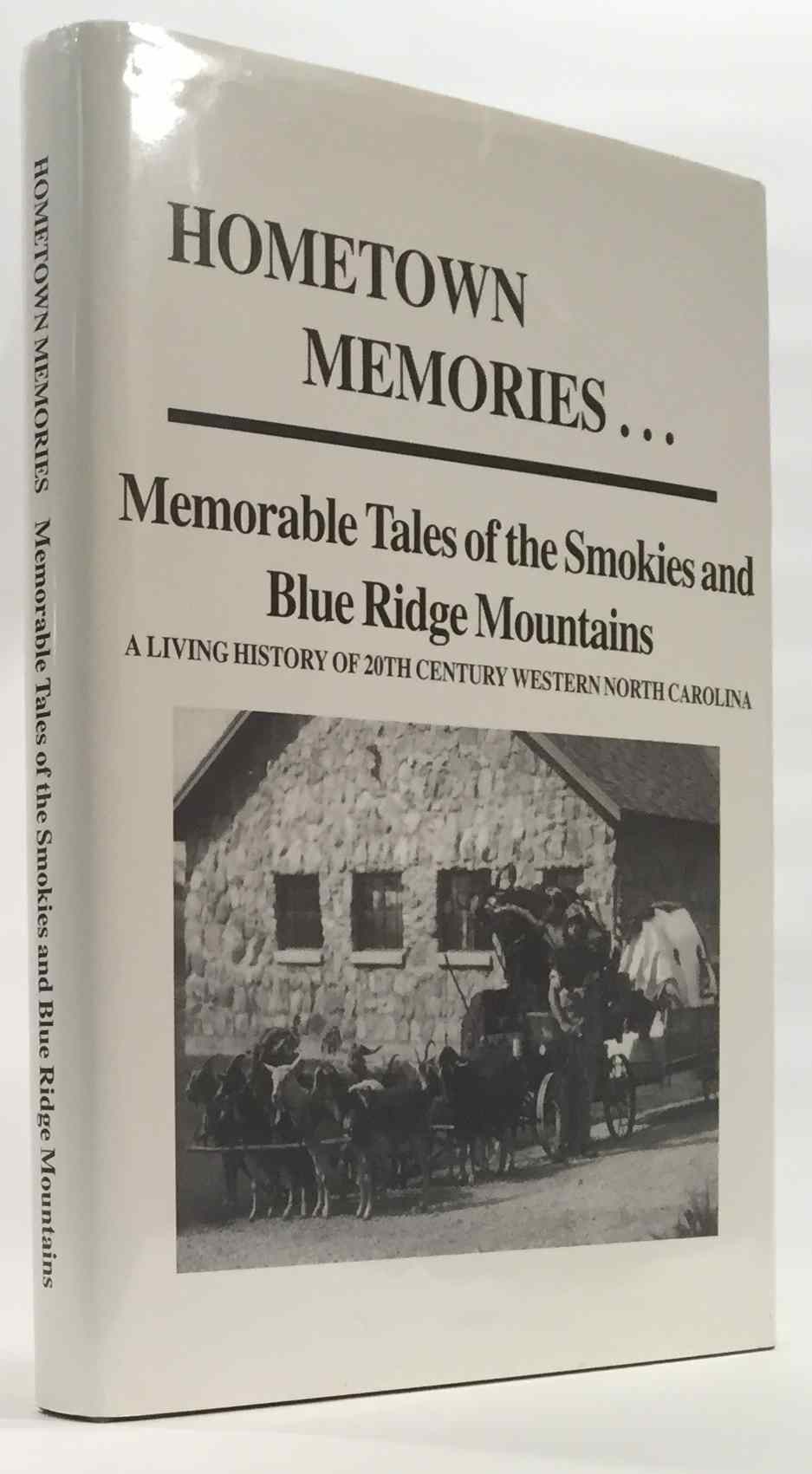 Image for Hometown Memories... Memorable Tales of the Smokies and Blue Ridge Mountains A Living History of 20th Century Western North Carolina