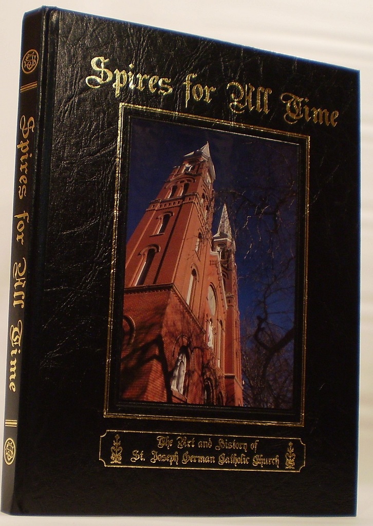 Spires for all Time The Art and History of St. Joseph German Catholic Church Image for Spires for all Time The Art and History of St. Joseph German Catholic Church