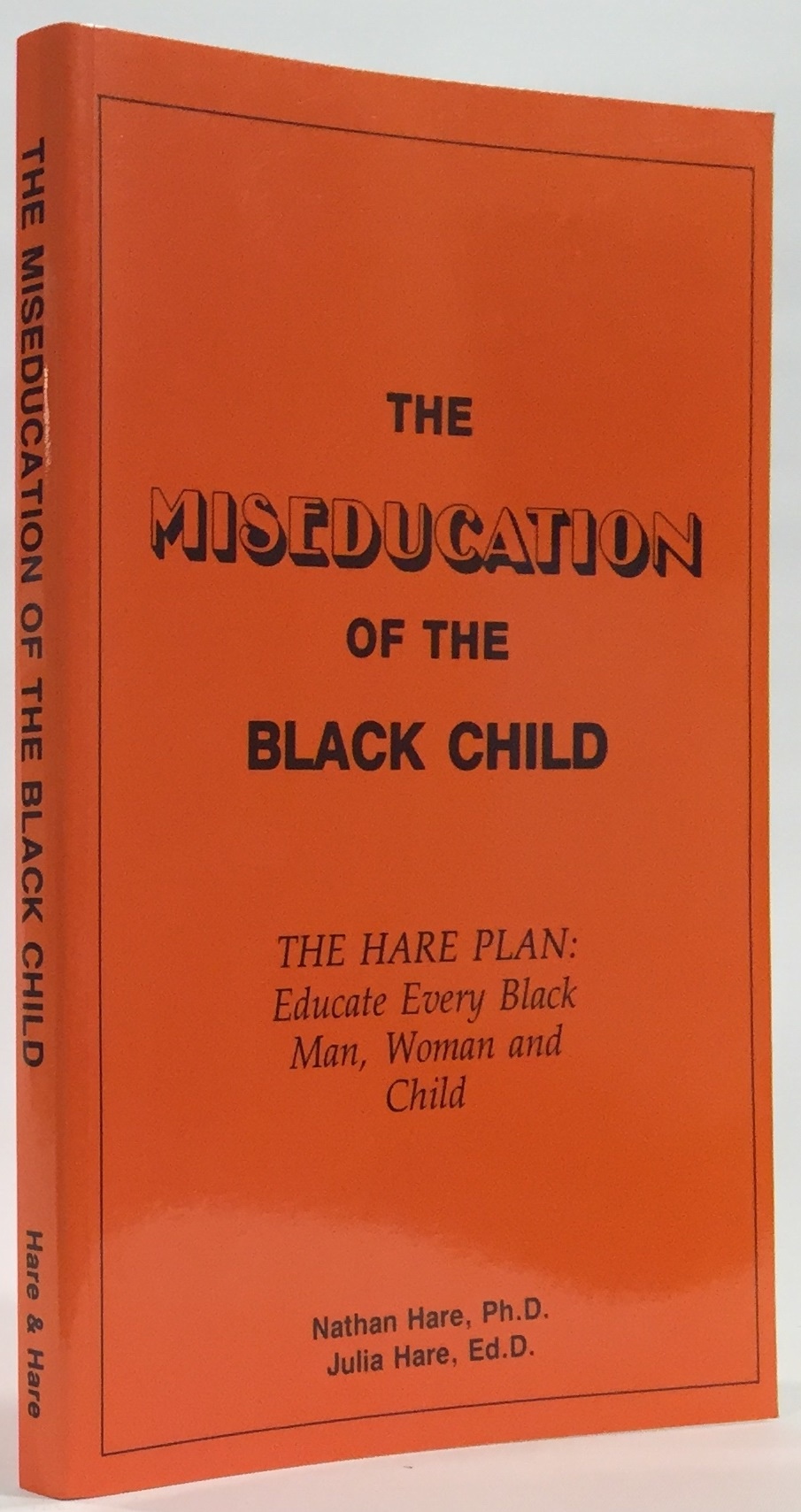Image for The Miseducation of the Black Child -- The Hare Plan Educate Every Black Man, Woman and Child