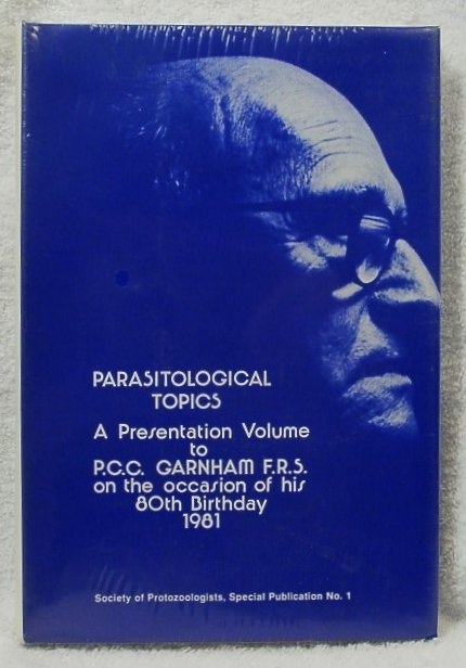 Parasitological Topics a Presentation Volume to P. C. C. Garnham F. R. S. on the Occasion of His 80th Birthday 1981 Image for Parasitological Topics a Presentation Volume to P. C. C. Garnham F. R. S. on the Occasion of His 80th Birthday 1981