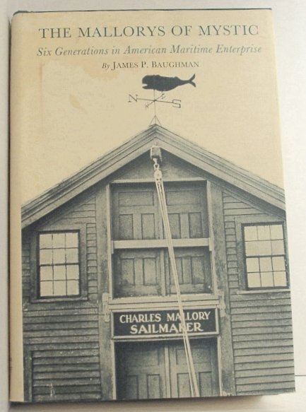 Image for The Mallorys of Mystic; Six Generations in American Maritime Enterprise