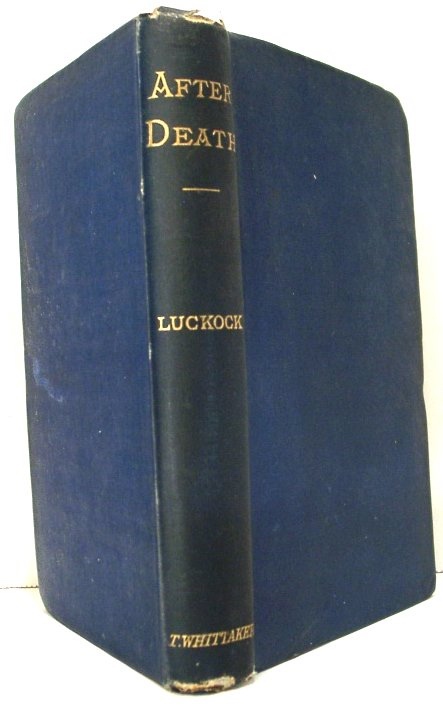 After Death. an Examination of the Testimony of Primitive Times Respecting the State of the Faithful Dead, and Their Relationship to the Living Image for After Death. an Examination of the Testimony of Primitive Times Respecting the State of the Faithful Dead, and Their Relationship to the Living