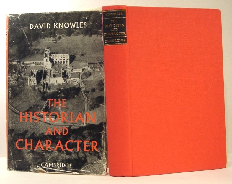Image for The Historian and Character and Other Essays ... Collected and Presented to Him by His Friends, Pupils and Colleagues on the Occasion of His Retirement As Regius Professor of Modern History in the University of Cambridge