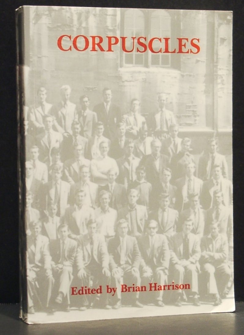 Image for Corpuscles . a History of Corpus Christi College, Oxford in the Twentieth Century, Written by its Members