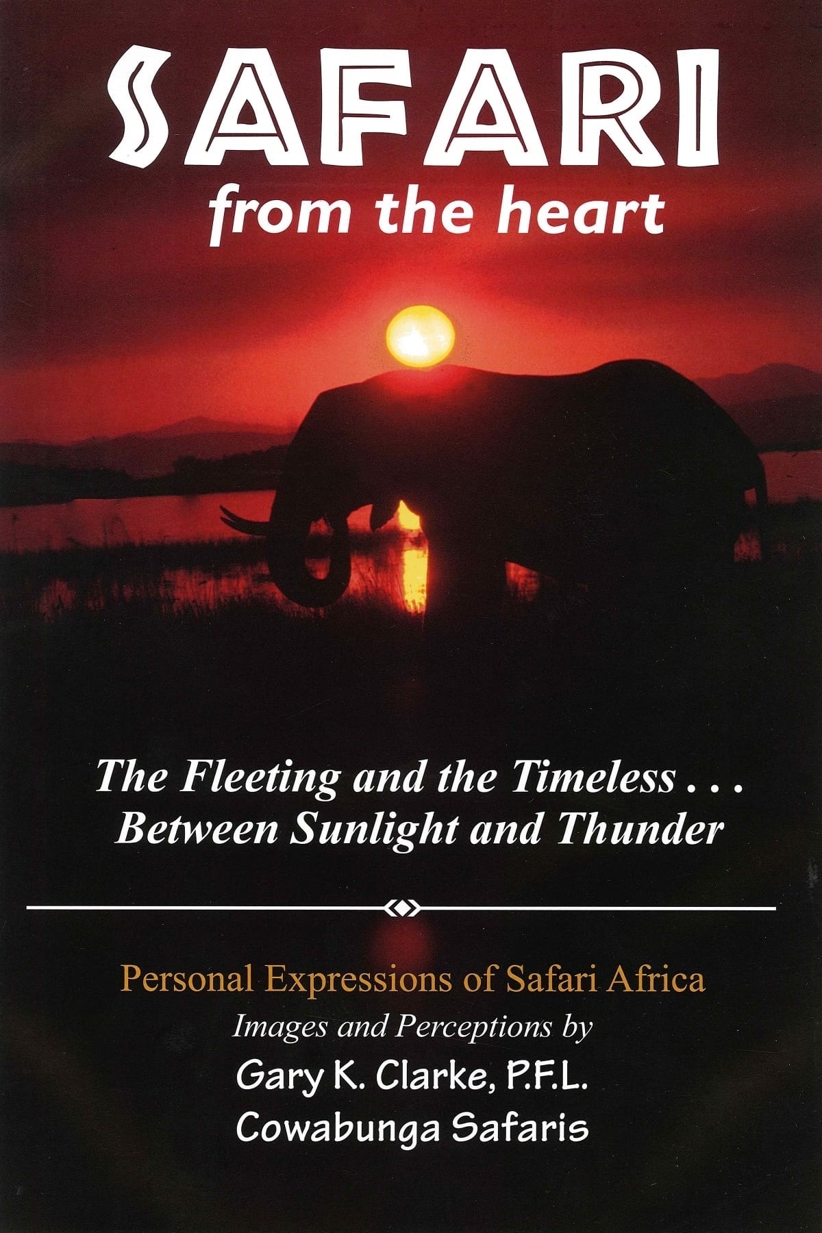 Safari from the Heart Personal Expressions of Safari Africa Image for Safari from the Heart Personal Expressions of Safari Africa