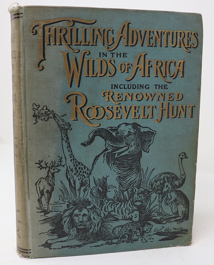 Image for Thrilling Adventures in the Wilds of Africa Including the Renowned Roosevelt Hunt...